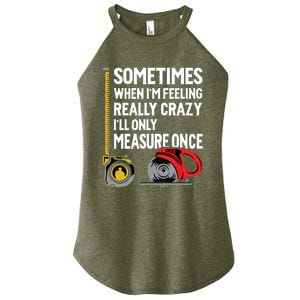 When Im Crazy Ill Only Measure Once Woodworking Women's Perfect Tri Rocker Tank