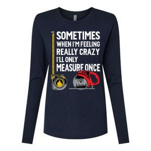 When Im Crazy Ill Only Measure Once Woodworking Womens Cotton Relaxed Long Sleeve T-Shirt