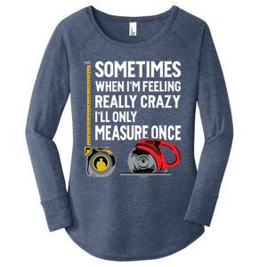 When Im Crazy Ill Only Measure Once Woodworking Women's Perfect Tri Tunic Long Sleeve Shirt