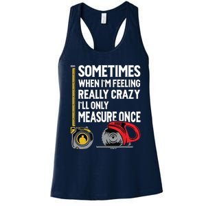 When Im Crazy Ill Only Measure Once Woodworking Women's Racerback Tank