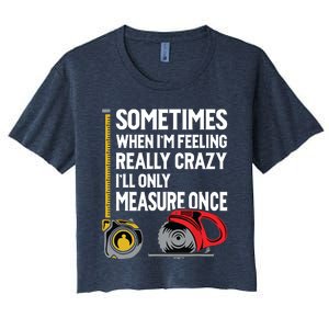 When Im Crazy Ill Only Measure Once Woodworking Women's Crop Top Tee