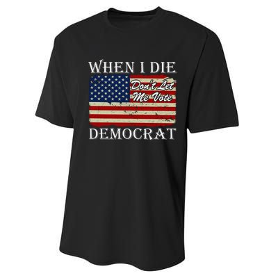 When I Die Dont Let Me Vote Democrat Performance Sprint T-Shirt