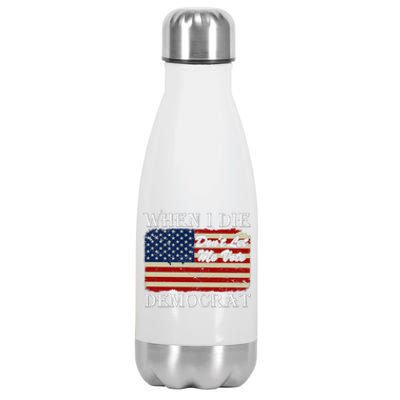 When I Die Dont Let Me Vote Democrat Stainless Steel Insulated Water Bottle