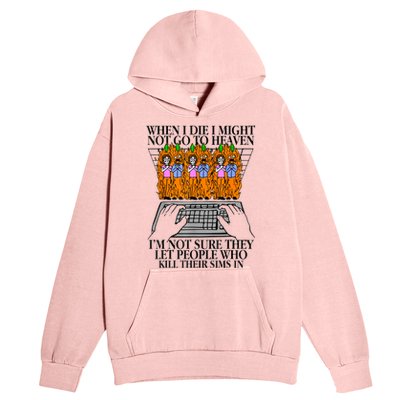 When I Die I Might Not Go To Heaven Im Not Sure They Let Urban Pullover Hoodie