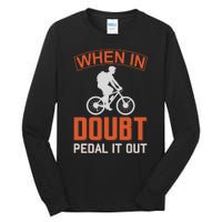 When In Doubt Pedal It Out Tall Long Sleeve T-Shirt