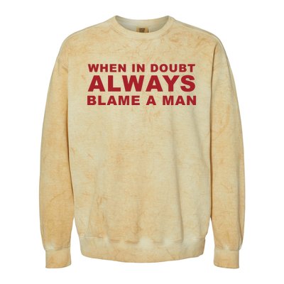 When In Doubt Always Blame A Man Colorblast Crewneck Sweatshirt