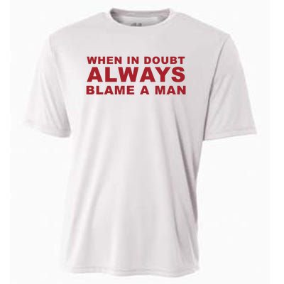 When In Doubt Always Blame A Man Cooling Performance Crew T-Shirt