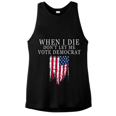 When I Die DonT Let Me Vote Democrat Ladies PosiCharge Tri-Blend Wicking Tank
