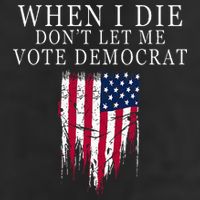 When I Die DonT Let Me Vote Democrat Cool Comfort Performance Bucket Hat
