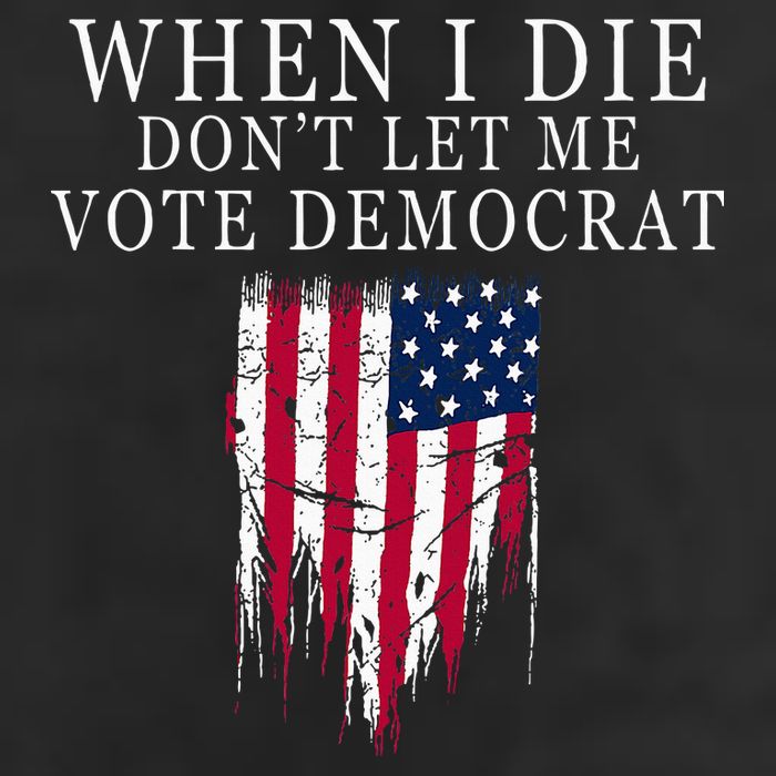 When I Die DonT Let Me Vote Democrat Cool Comfort Performance Bucket Hat