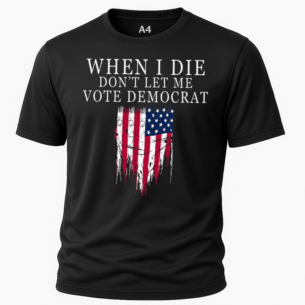 When I Die DonT Let Me Vote Democrat Performance Shirt
