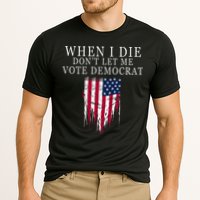 When I Die DonT Let Me Vote Democrat Performance Shirt