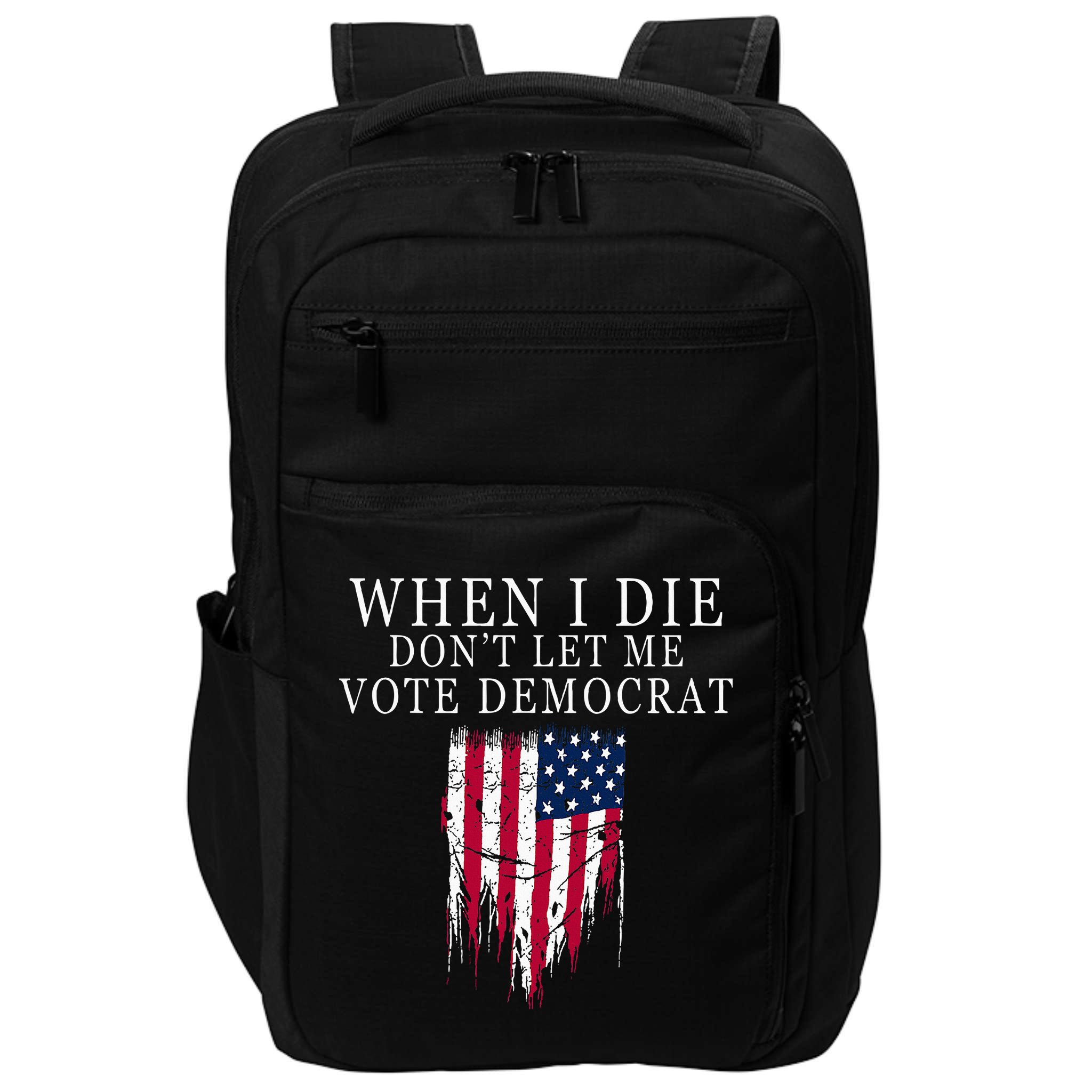 When I Die DonT Let Me Vote Democrat Impact Tech Backpack