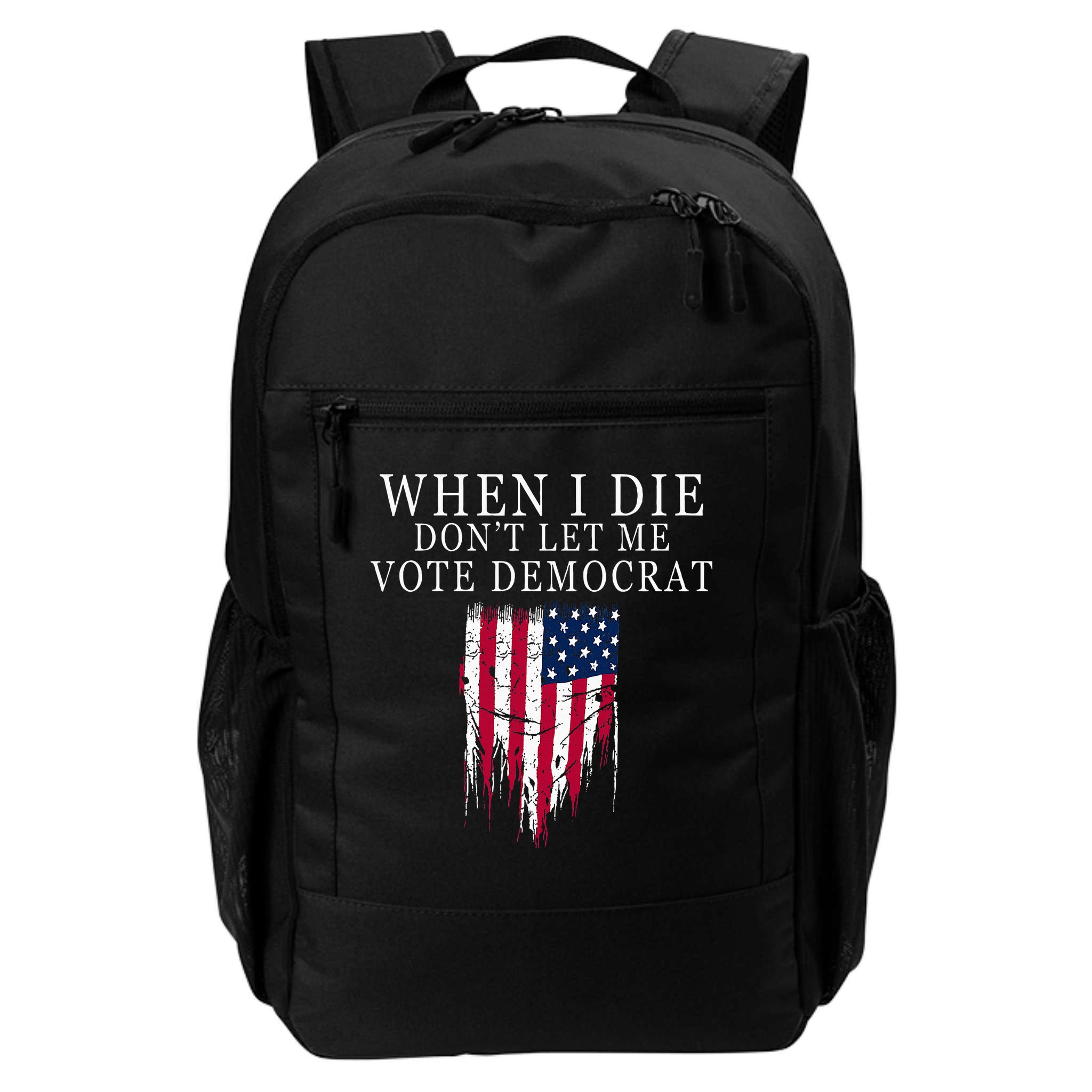 When I Die DonT Let Me Vote Democrat Backpack