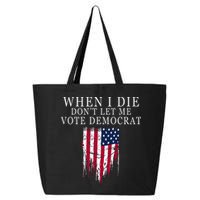 When I Die DonT Let Me Vote Democrat 25L Jumbo Tote