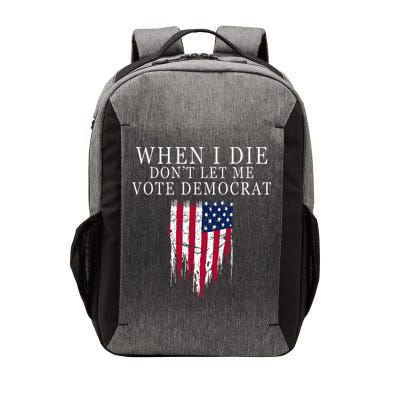 When I Die DonT Let Me Vote Democrat Vector Backpack