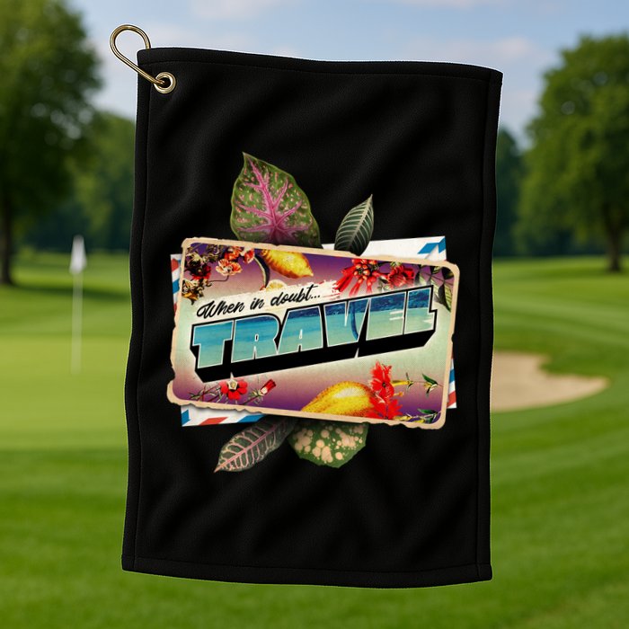 When In Doubt Travel Golf Towel