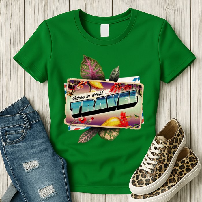When In Doubt Travel Womens T-Shirt