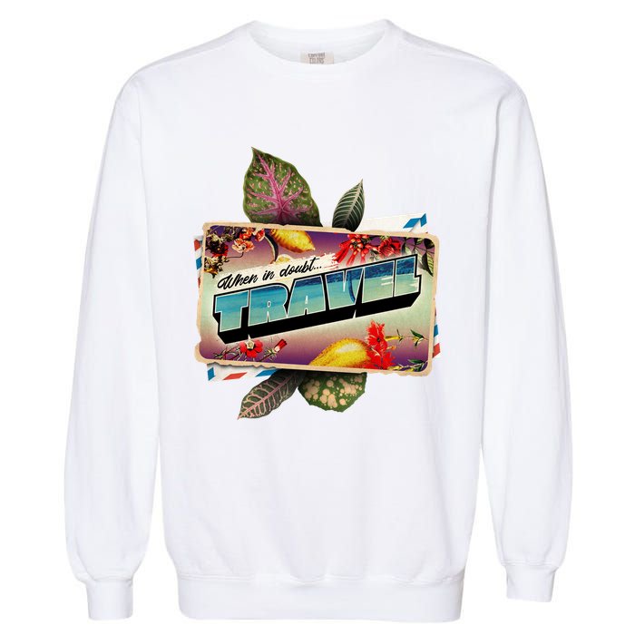 When In Doubt Travel Garment-Dyed Sweatshirt