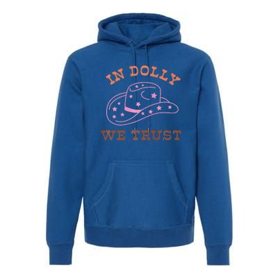 Western In Dolly We Trust Funny Cowgirl Howdy Yeehaw Rodeo Premium Hoodie