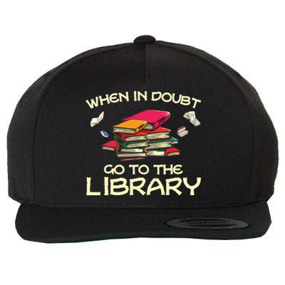 When In Doubt Go To The Library Book Lovers Wool Snapback Cap