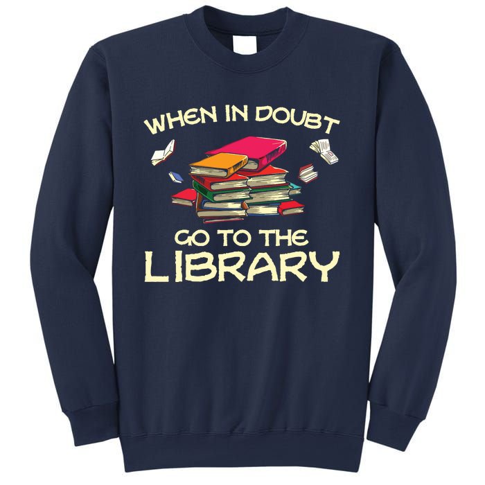 When In Doubt Go To The Library Book Lovers Sweatshirt