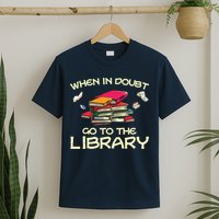 When In Doubt Go To The Library Book Lovers T-Shirt