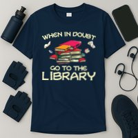 When In Doubt Go To The Library Book Lovers T-Shirt