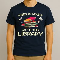 When In Doubt Go To The Library Book Lovers T-Shirt