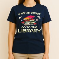 When In Doubt Go To The Library Book Lovers T-Shirt