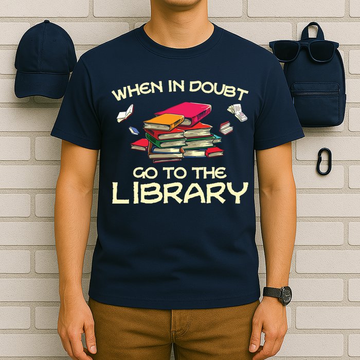 When In Doubt Go To The Library Book Lovers T-Shirt