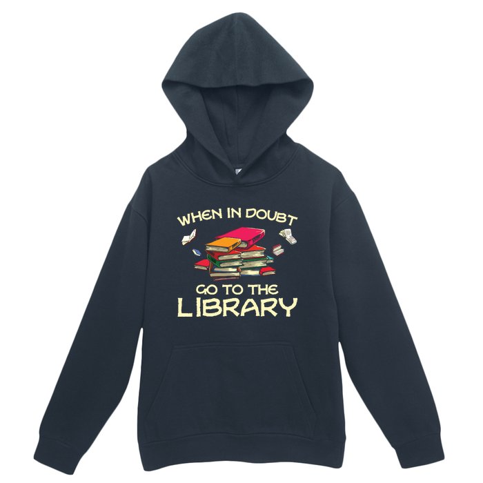 When In Doubt Go To The Library Book Lovers Urban Pullover Hoodie