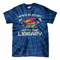 When In Doubt Go To The Library Book Lovers Tie-Dye T-Shirt