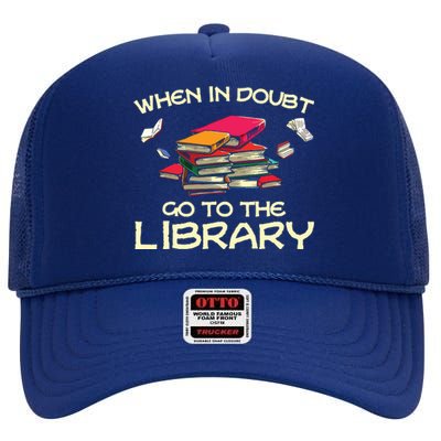 When In Doubt Go To The Library Book Lovers High Crown Mesh Back Trucker Hat