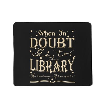 When In Doubt Go To The Library Teacher Hermione Wizard Mousepad