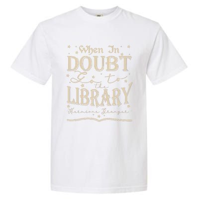 When In Doubt Go To The Library Teacher Hermione Wizard Garment-Dyed Heavyweight T-Shirt