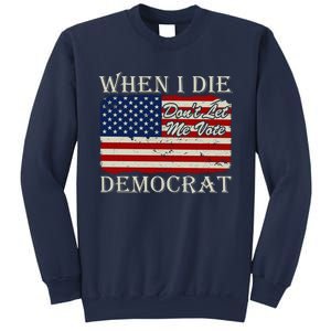 When I Die Dont Let Me Vote Democrat Graphic Plus Size Shirt For Men Women Famil Sweatshirt