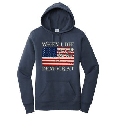 When I Die Dont Let Me Vote Democrat Graphic Plus Size Shirt For Men Women Famil Women's Pullover Hoodie