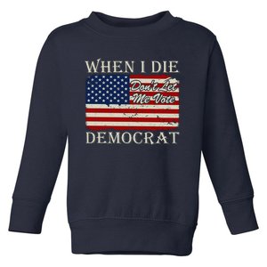 When I Die Dont Let Me Vote Democrat Graphic Plus Size Shirt For Men Women Famil Toddler Sweatshirt