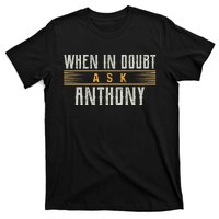 When In Doubt Ask Anthony Name Anthonys T-Shirt