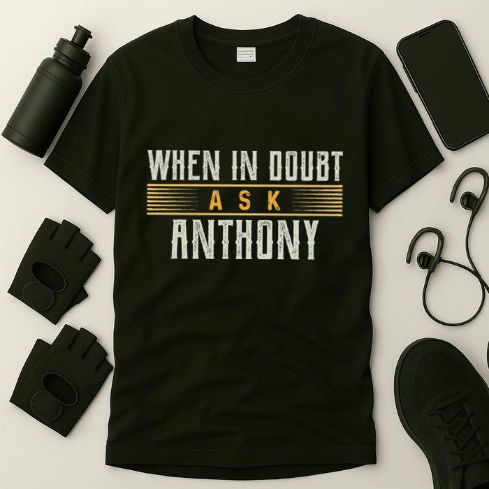 When In Doubt Ask Anthony Name Anthonys T-Shirt