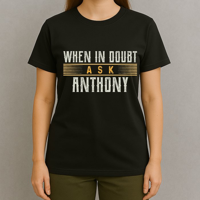 When In Doubt Ask Anthony Name Anthonys T-Shirt