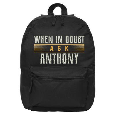 When In Doubt Ask Anthony Name Anthonys 16 in Basic Backpack