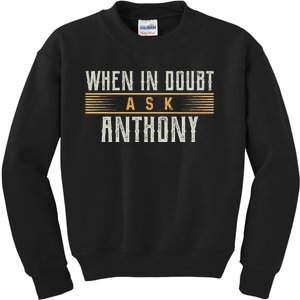 When In Doubt Ask Anthony Name Anthonys Kids Sweatshirt