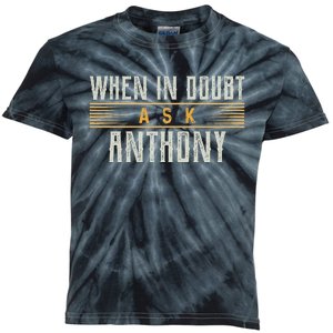 When In Doubt Ask Anthony Name Anthonys Kids Tie-Dye T-Shirt