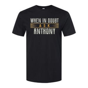 When In Doubt Ask Anthony Name Anthonys Softstyle CVC T-Shirt