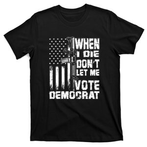 When I Die Dont Let Me Vote Democrat America Flag T-Shirt