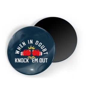 When In Doubt Knock Em Out Boxing KO Fighting Champ Magnet