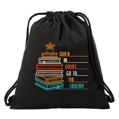 When In Doubt Go To The Library Funny Sarcastic Book Reading Meaningful Gift Drawstring Bag