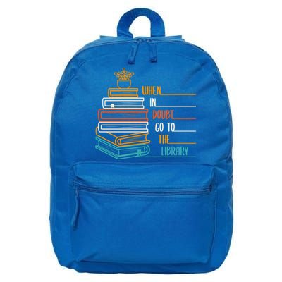 When In Doubt Go To The Library Funny Sarcastic Book Reading Meaningful Gift 16 in Basic Backpack